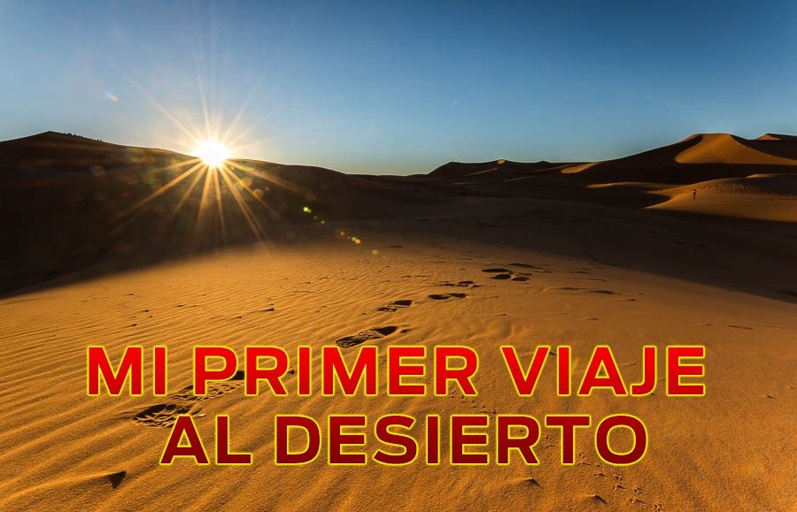 Mi primer viaje al desierto