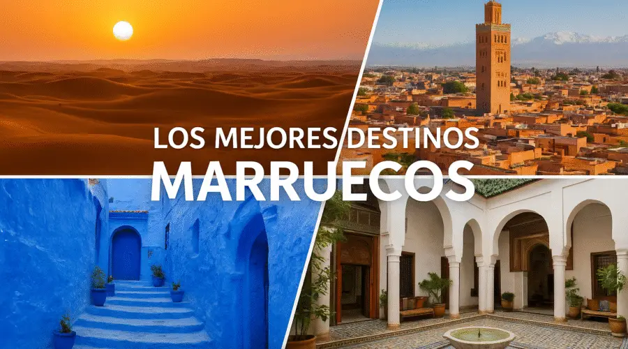 Los mejores destinos de Marruecos Los mejores destinos de Marruecos