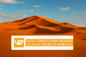 Cómo preparar tu viaje al desierto de Marruecos guía completa desde Marrakech