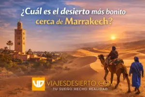 Cuál es el desierto más bonito cerca de Marrakech