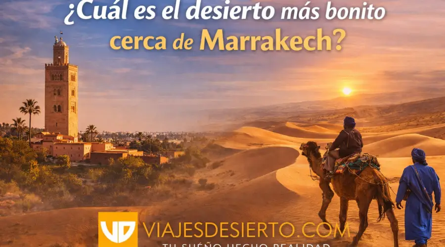 Cuál es el desierto más bonito cerca de Marrakech