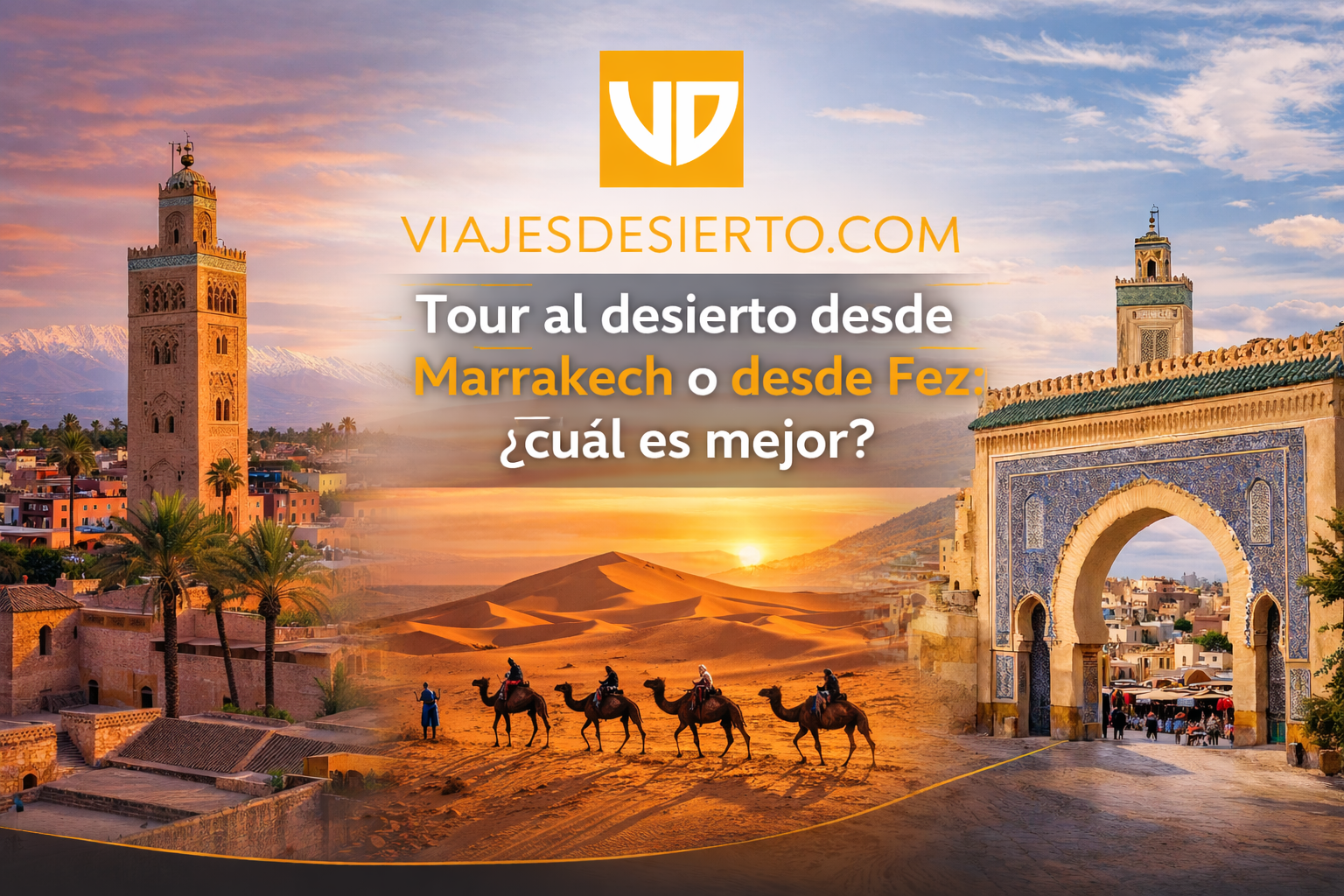 Tour al desierto desde Marrakech o desde Fez: ¿cuál es mejor? 1 Tour al desierto desde Marrakech o desde Fez cual es mejor
